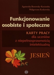 Funkcjonowanie osobiste i społeczne Karty pracy dla uczniów z niepełnosprawnością intelektualną Jesień (Uszkodzona okładka) - Borowska-Kociemba Agnieszka, Krukowska Małgorzata