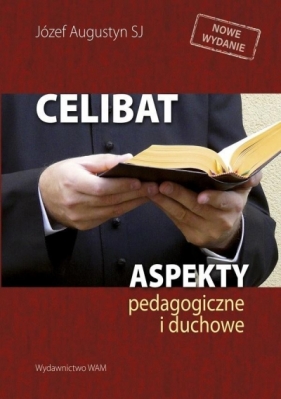 Celibat. Aspekty pedagogiczne i duchowe - Józef Augustyn SJ
