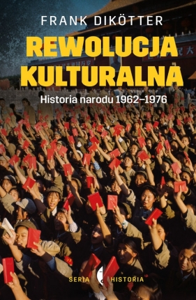 Rewolucja kulturalna. Historia narodu 1962-1976 - Dikotter Frank