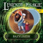 Legendy polskie. Bazyliszek - Liliana Bardijewska, ilustracje: Ola Makowska