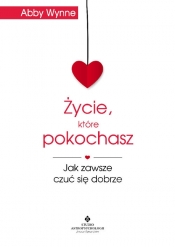 Życie, które pokochasz - Abby Wynne