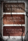 Ciemność widoma. Pamiętnik o szaleństwie William Styron