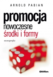 Promocja. Nowoczesne środki i formy - Arnold Pabian