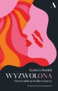 Wyzwolona. Przewodnik po kobiecej mocy - Kasia Urbaniak