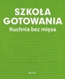 Szkoła gotowania. Kuchnia bez mięsa