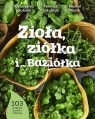 Zioła, ziółka i… Baziółka Katarzyna Gubała, Tomasz Jakubiak, Michał Mazik