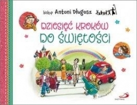 Dziesięć kroków do świętości - Antoni Długosz