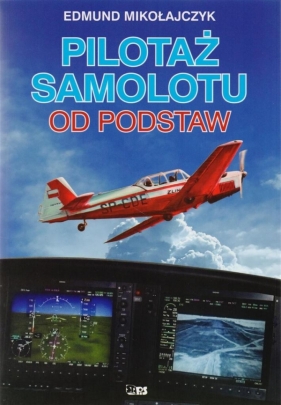 Pilotaż samolotu od podstaw - Edmund Mikołajczyk