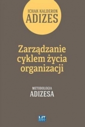 Zarządzanie cyklem życia organizacji Tom 1