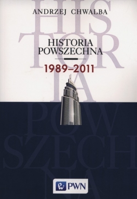 Historia powszechna 1989-2011 - Chwalba Andrzej