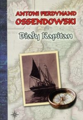 Biały kapitan - Antoni Ferdynand Ossendowski