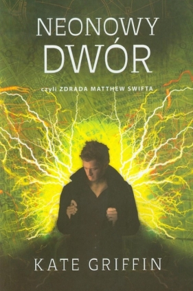 Neonowy dwór czyli zdrada Matthew Swifta - Kate Griffin
