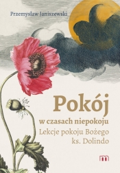 Pokój w czasach niepokoju. Lekcje pokoju Bożego ks. Dolindo - Przemysław Janiszewski