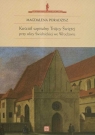 Kościół szpitalny Trójcy Świętej przy ulicy Świdnickiej we Wrocławiu Poradzisz Magdalena