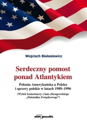 Serdeczny pomost ponad Atlantykiem Polonia Amerykańska w Polska i sprawy polskie w latach 1989-1996
