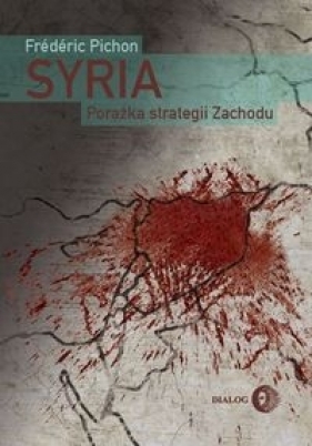Syria Porażka strategii Zachodu - Pichon Frédéric