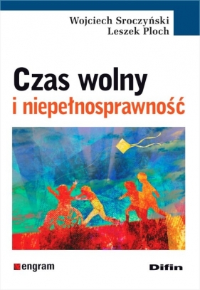 Czas wolny i niepełnosprawność - Sroczyński Wojciech, Ploch Leszek
