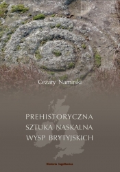 Prehistoryczna sztuka naskalna Wysp Brytyjskich - Namirski Cezary
