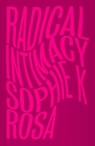 Radical Intimacy wer. angielska Sophie K Rosa