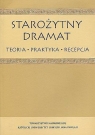 Starożytny dramat Teoria - praktyka - recepcja Kevin Prenger