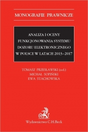 Analiza i oceny funkcjonowania systemu dozoru elektronicznego w Polsce w latach 2013-2017 - Ewa Stachowska