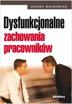 Dysfunkcjonalne zachowania pracowników - Wachowiak Joanna