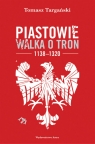 Piastowie Walka o tron 1138-1320 Targański Tomasz