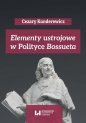 Elementy ustrojowe w „Polityce” Bossueta - Anna Pikulska-Radomska, Adam Wielomski, Kunderewicz Cezary