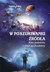 W poszukiwaniu źródła. Kim jesteśmy i skąd pochodzimy