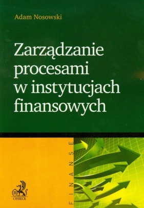 Zarządzanie procesami w instytucjach finansowych - Nosowski Adam