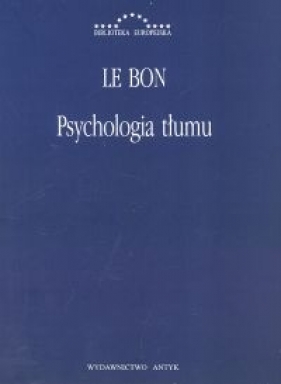 Psychologia tłumu - Gustaw Le Bon