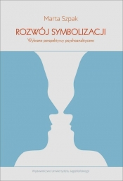 Rozwój symbolizacji Wybrane perspektywy psychoanalityczne - Marta Szpak