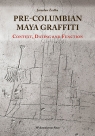 Pre-Columbian Maya Graffiti: Contex, Dating and Function  Źrałka Jarosław