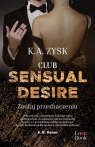Club Sensual Desire. Zaufaj przeznaczeniu K.A. Zysk
