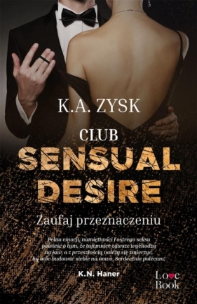 Club Sensual Desire. Zaufaj przeznaczeniu - K. A. Zysk