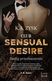 Club Sensual Desire. Zaufaj przeznaczeniu - K.A. Zysk