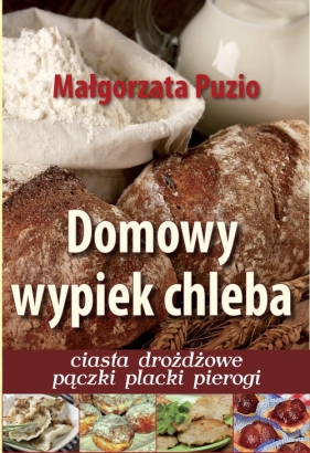 Domowy wypiek chleba - Puzio Małgorzata