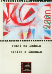 Zamki na lodzie Szkice o Ibsenie
