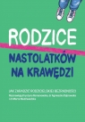 Rodzice nastolatków na krawędzi Jak zaradzić rodzicielskiej Krystyna Romanowska