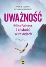 Uważność Mindfulness i bliskość w relacjach Margie Ulbrick, Richard Chambers