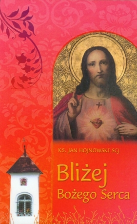 Bliżej Bożego Serca - Hojnowski Jan