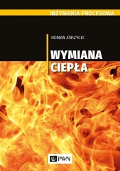 Inżynieria procesowa. Wymiana ciepła - Roman Zarzycki