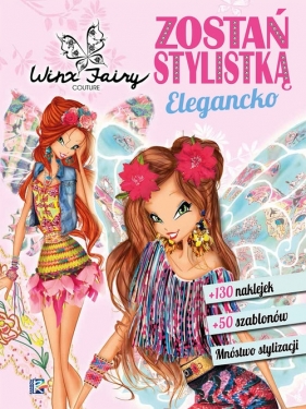 Winx Zostań stylistką Elegancko - Opracowanie zbiorowe