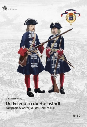 Od Eisenbirn do Hochstadt Kampania w Górnej Austrii 1703 roku (1) - Płowy Damian 