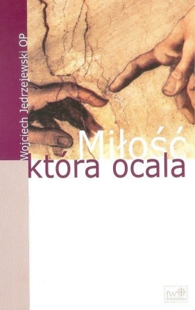 Miłość która ocala - Wojciech Jędrzejewski