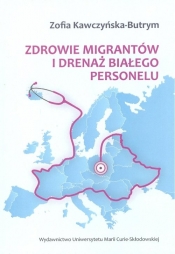 Zdrowie migrantów i drenaż białego personelu - Kawczyńska-Butrym Zofia