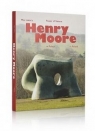 Moc natury. Henry Moore w Polsce praca zbiorowa
