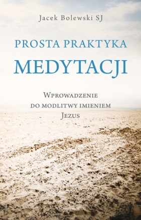 Prosta praktyka medytacji - Bolewski Jacek