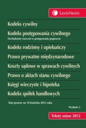 Kodeks cywilny Kodeks postępowania cywilnego Kodeks rodzinny i opiekuńczy Prawo prywatne międzynarodowe Koszty sądowe w sprawach cywilnych Prawo o aktach stanu cywilnego Księgi wieczyste i hipoteka Kodeks spółek handlowych - Opracowanie zbiorowe