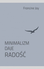 Minimalizm daje radość